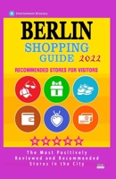 Berlin Shopping Guide 2022: Best Rated Stores in Berlin, Germany, Boutiques and Specialty Shops Recommended for Visitors B094ZN6HDV Book Cover