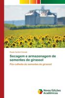 Secagem e armazenagem de sementes de girassol 6139622263 Book Cover