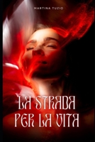 LA STRADA PER LA VITA (Italian Edition) B0FBVYGV5K Book Cover