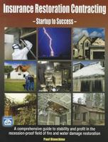 Insurance Restoration Contracting: Startup to Sucess 1572182393 Book Cover