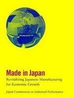 Made in Japan: Revitalizing Japanese Manufacturing for Economic Growth 0262100606 Book Cover