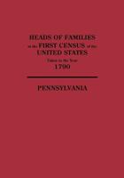 Heads of Families at the First Census of the United States Taken in the Year 1790 Pennsylvania 0806303409 Book Cover