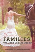 Families! the Good, Bad and Wobbly: Fourteenth of the Prairie Preacher Series 1475994079 Book Cover