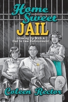 Home Sweet Jail: Growing Up with a Dad in Law Enforcement 1496159144 Book Cover