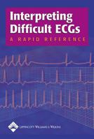 Interpreting Difficult ECGs: A Rapid Reference 1582554471 Book Cover