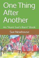 One Thing After Another: An "Aunt Sue's Barn" Book 1981408282 Book Cover