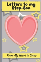 Letters to My Step-Son: Lined Journal - Keepsake Notebook for Moms, Step-Moms, Grand Mothers to record the different stages of their boys life as he grows. 1712486330 Book Cover