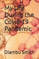 My Life During the Covid-19 Pandemic B0GXP87D87 Book Cover