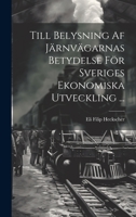 Till Belysning Af Järnvägarnas Betydelse För Sveriges Ekonomiska Utveckling ... 102218766X Book Cover