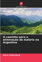 O caminho para a eliminação da malária na Argentina (Portuguese Edition) 6209673317 Book Cover