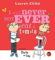 I will not ever NEVER eat a tomato 0763621803 Book Cover