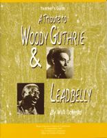A Tribute to Woody Guthrie and Leadbelly Teacher's Guide 0940796856 Book Cover