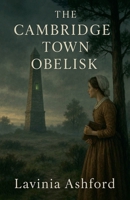 The Cambridge Town Obelisk B0GKQ6S1H2 Book Cover
