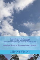 Chronicle Love Archaeology Part II: Love Archaeology: Behind Hearing Sorry (Lesson 31 to Lesson 60): Another Story of Susana's Love Lessons B08L8YCWJV Book Cover