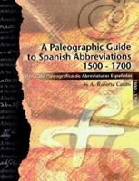 A Paleographic Guide to Spanish Abbreviations 1500-1700: Una Guia Paleografica De Abbreviaturas Espanolas 1581125712 Book Cover