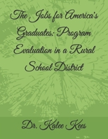 The Jobs for America's Graduates: Program Evaluation in a Rural School District B0CDNSD5NW Book Cover