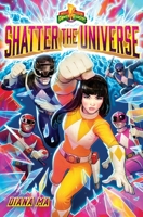 Shatter the Universe (Mighty Morphin Power Rangers Book 2): A Novel (A Mighty Morphin Power Rangers Novel) 1419775839 Book Cover