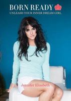 Born Ready: Unleash Your Inner Dream Girl 131244567X Book Cover