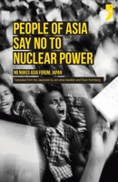 People of Asia Say No to Nuclear Power: No Nukes Asia Forum, Japan 9382579656 Book Cover
