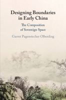 Designing Boundaries in Early China: The Composition of Sovereign Space 1009074660 Book Cover