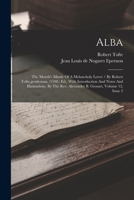 Alba: The Month's Minde Of A Melancholy Lover / By Robert Tofte, gentleman. (1598.) Ed., With Introduction And Notes And Ill 1018651616 Book Cover