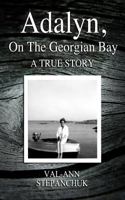 Adalyn, on the Georgian Bay: A True Story 1500522759 Book Cover