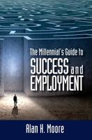 The Millennial's Guide to Success and Employment 1984186515 Book Cover