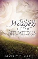 Good Women in Bad Situations 1615792228 Book Cover