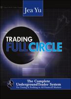 Trading Fullcircle: The Complete Undergroundtrader System for Timing and Profiting in All Financial Markets 1592803903 Book Cover