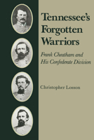 Tennessee's Forgotten Warriors: Frank Cheatham and His Confederate Division 1572331690 Book Cover