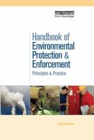 Handbook of Environmental Protection and Enforcement: Principles and Practice 1138975672 Book Cover