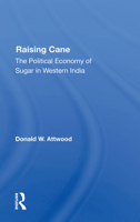 Raising Cane: The Political Economy of Sugar in Western India 0367284979 Book Cover