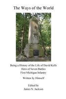 "The ways of the world." Being a history of the life of David Kells, the hero of seven battles 1503024733 Book Cover