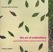 The Art of Embroidery: Inspirational Stitches, Textures, and Surfaces 0500286396 Book Cover