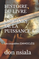 Histoire Du Livre Les Origines de la Puissance 4: Les coupables (DAMOCLÈS) B09DJ7FZ22 Book Cover