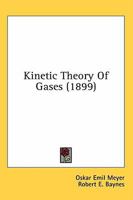 The Kinetic Theory of Gases; Elementary Treatise With Mathematical Appendices 1017927774 Book Cover