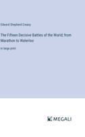 The Fifteen Decisive Battles of the World; from Marathon to Waterloo: in large print 3387030673 Book Cover