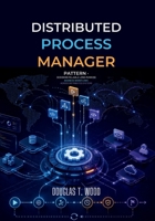 Distributed Process Manager Pattern: Designing Reliable Long-Running Business Workflows Across Distributed Systems B0HD7BT7L5 Book Cover