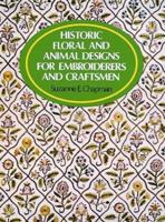 Historic Floral and Animal Designs for Embroiderers and Craftsmen 0486235262 Book Cover