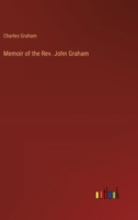 Memoir of the Rev. John Graham 3368634267 Book Cover