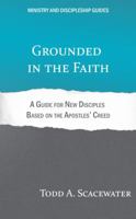 Grounded in the Faith: A Guide for New Disciples Based on the Apostles' Creed 069287562X Book Cover