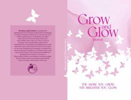 Grow & Glow Journal: The More You Grow The Brighter You Glow B0G1YBQN7H Book Cover