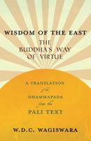 The Buddha's Way Of Virtue: A Translation Of The Dhammapada From The Pali Text 1177689456 Book Cover