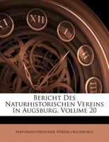 Bericht Des Naturhistorischen Vereins In Augsburg, Volume 20 1149284277 Book Cover