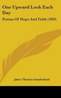 One Upward Look Each Day: Poems Of Hope And Faith 1164841637 Book Cover