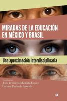 Miradas de la educación en México y Brasil: una aproximación interdisciplinaria: Olhares da educação no México e no Brasil: uma abordagem interdisciplinar 1946035483 Book Cover
