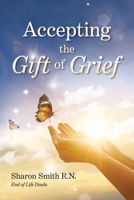Accepting the Gift of Grief B0H96FW5LX Book Cover