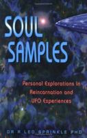 Soul Samples: Personal Explorations in Reincarnation and UFO Experiences (New Millennium Library, Vol. 7) (New Millenium Library, V. 7) 189318305X Book Cover