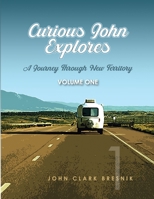 Curious John Explores: A Journey Through New Territory 130428364X Book Cover