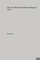 The True Story of the Dancing Plague of 1518 1779611900 Book Cover